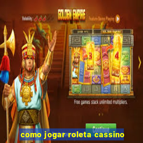 como jogar roleta cassino